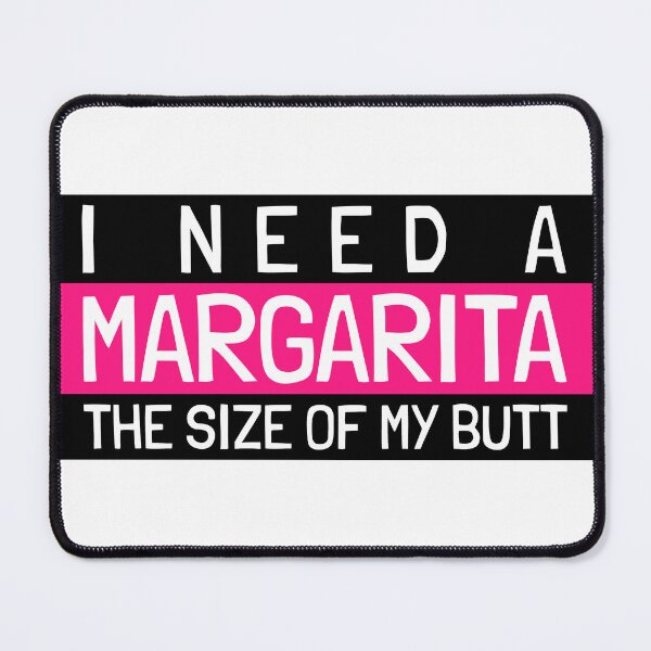 Item preview, I Need A Margarita The Size Of My Butt designed and sold by BestCoolStuff.