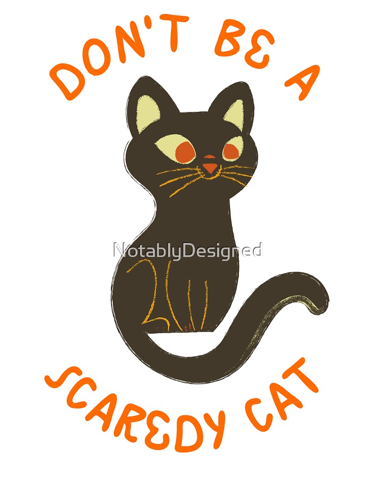 Don't Be A Scaredy Cat Poster for Sale by NotablyDesigned