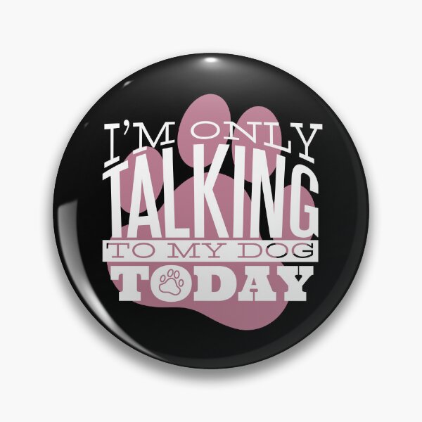 Item preview, I'm Only Talking to My Dog Today designed and sold by bennetthuskers.