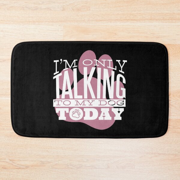 Item preview, I'm Only Talking to My Dog Today designed and sold by bennetthuskers.