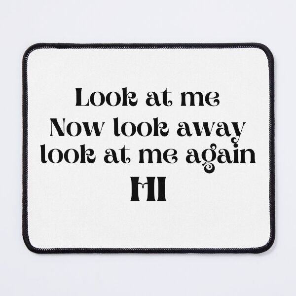 Item preview, Look at me now look away designed and sold by jimjo.