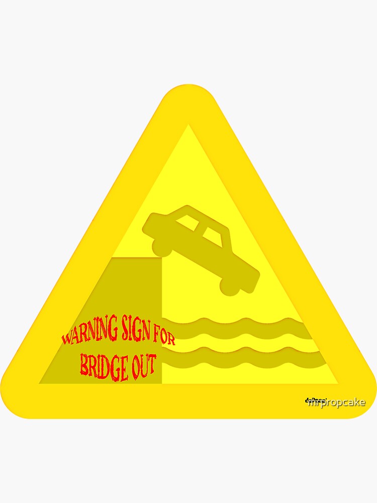 Warning Sign for Bridge Out - dePace'