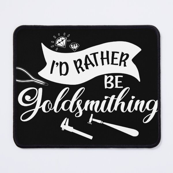 Item preview, I'd rather be goldsmithing metalsmith tools jewelry maker gift designed and sold by MetalicBabe.