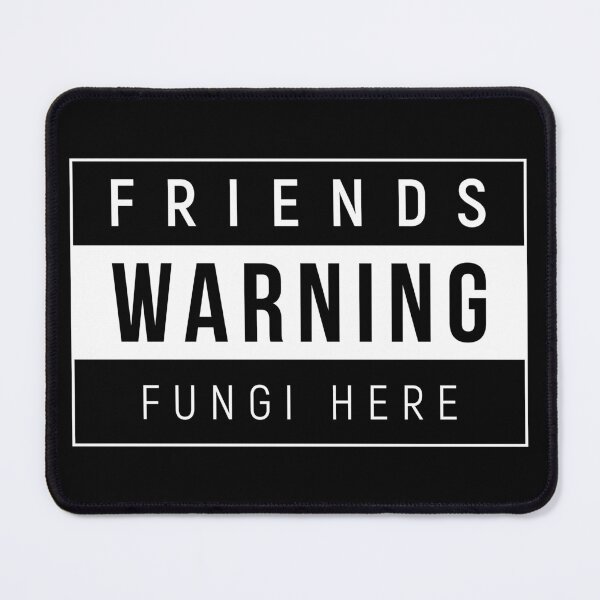 Item preview, Fungi Meme - Warning Friends designed and sold by Creatrick.