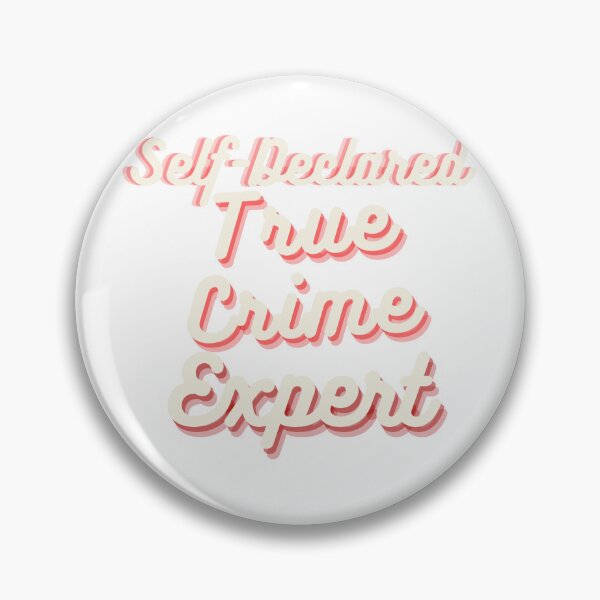 Item preview, Self-Declared True Crime Expert designed and sold by rjhsmith.