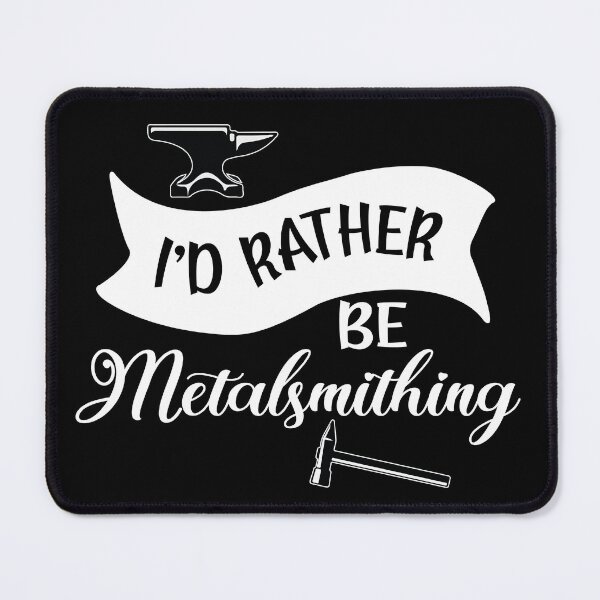 Item preview, I'd rather be metalsmithing metalsmith tools jewelry maker gift designed and sold by MetalicBabe.