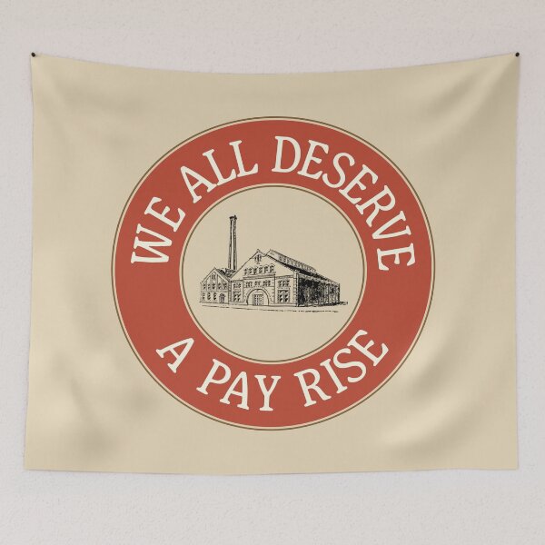 Item preview, We All Deserve A Pay Rise - Workers Rights designed and sold by Picket Club.
