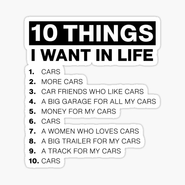 10 Things I Want In My Life Cars More Cars Sticker For Sale By Dot Store Redbubble 9927