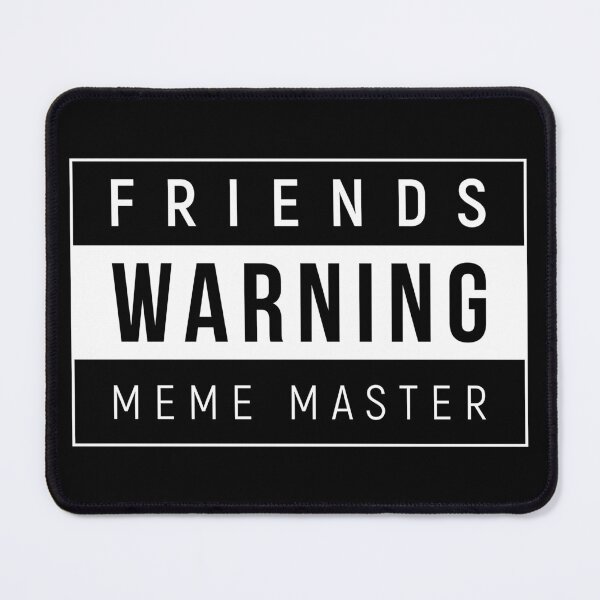 Item preview, Meme Master - Warning Friends designed and sold by Creatrick.