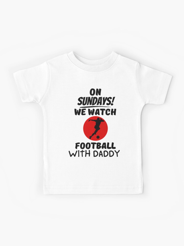 : Kids Football T-Shirt, On Sundays We Watch Football with Daddy,  Crew Neck Tee : Clothing, Shoes & Jewelry