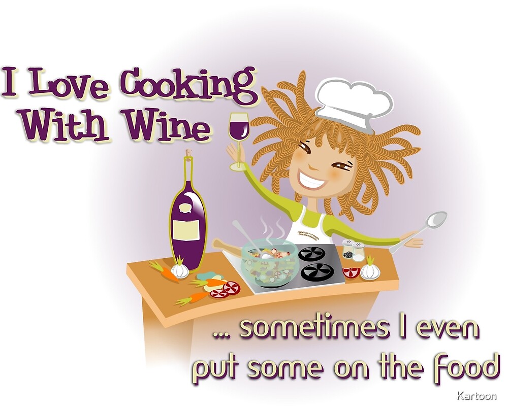 "i LOVE COOKING WITH WINE" by Kartoon Redbubble