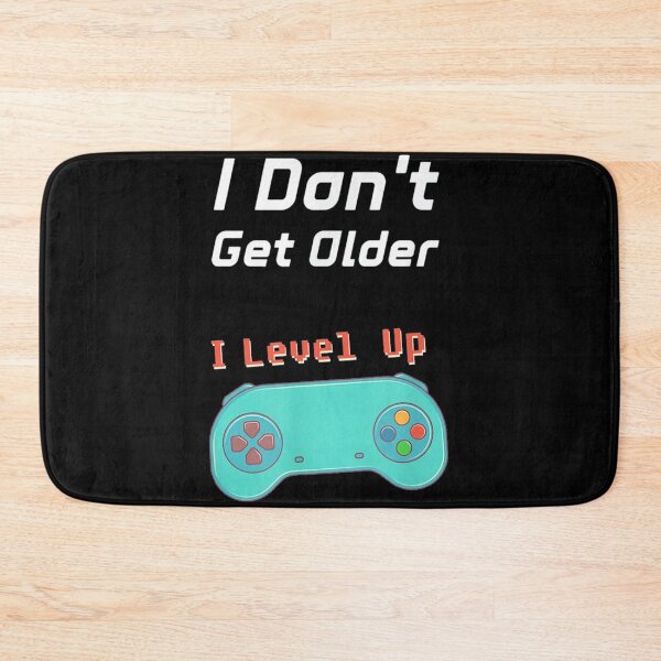 Item preview, I Don't Get Older I Level Up designed and sold by joykpritchett.