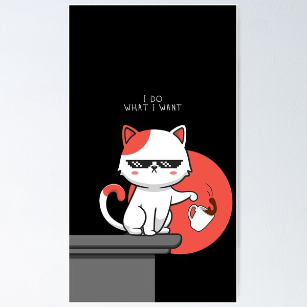 Item preview, customized cat i do what i want  designed and sold by youbup6.
