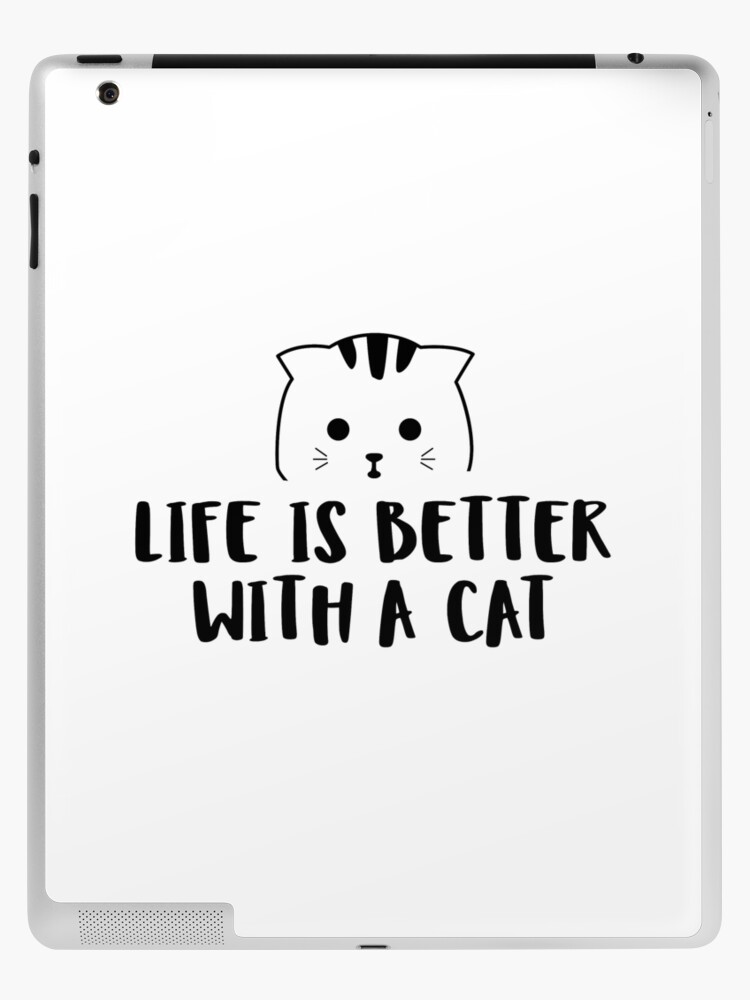 Life Is Better With a Cat - Black iPad Case & Skin for Sale by quotysalad