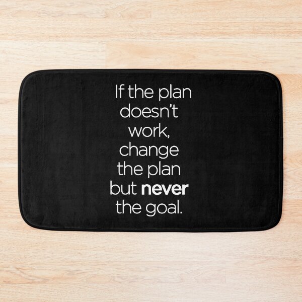Item preview, If the Plan Doesn't Work, Change the Plan but Never the Goal designed and sold by Bold Dark savage.