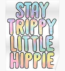 stay trippy little hippie Poster