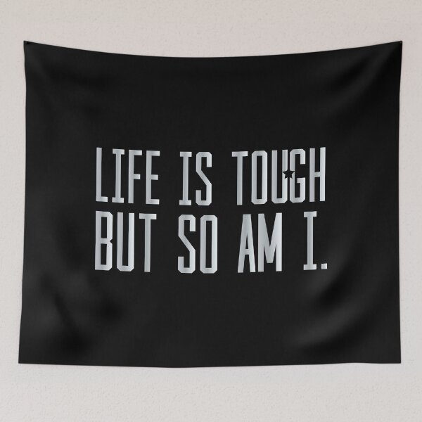 Item preview, Life is Tough but so Am I designed and sold by quotysalad.