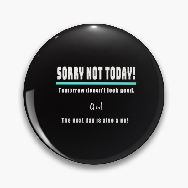 Item preview, Sorry Not Today designed and sold by Zandrasart.