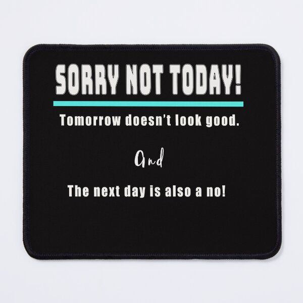 Item preview, Sorry Not Today designed and sold by Zandrasart.