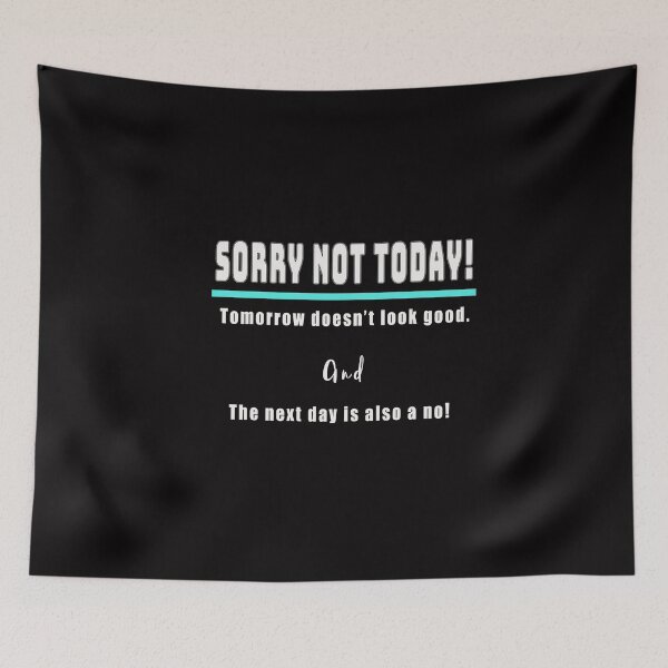 Item preview, Sorry Not Today designed and sold by Zandrasart.