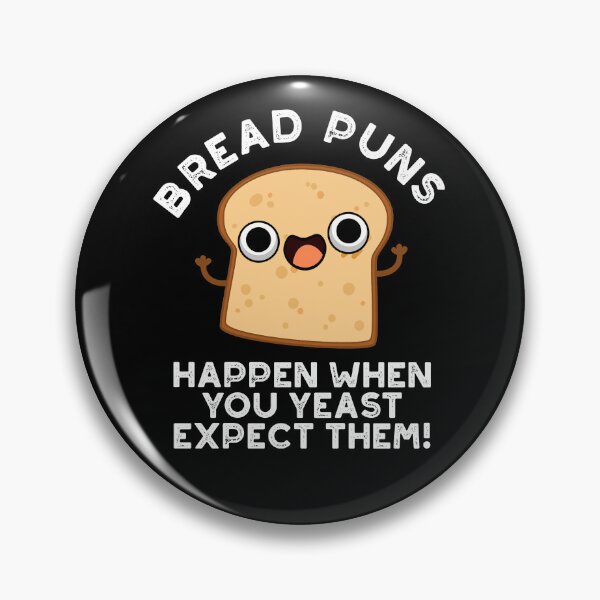 Item preview, Bread Puns Happen When You Yeast Expect Them Funny Puns (Dark BG) designed and sold by punnybone.