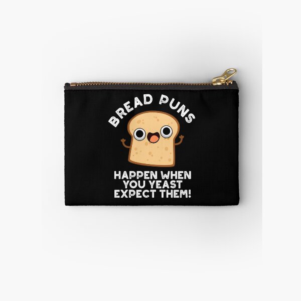 Item preview, Bread Puns Happen When You Yeast Expect Them Funny Puns (Dark BG) designed and sold by punnybone.