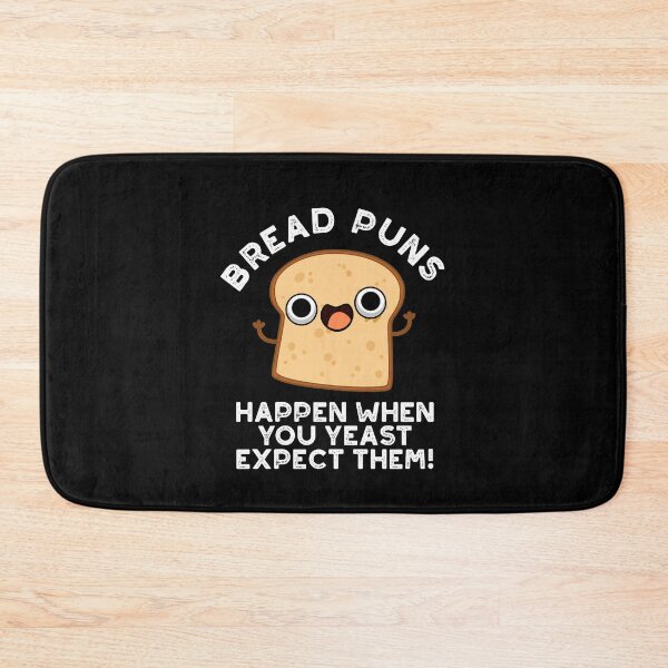 Item preview, Bread Puns Happen When You Yeast Expect Them Funny Puns (Dark BG) designed and sold by punnybone.