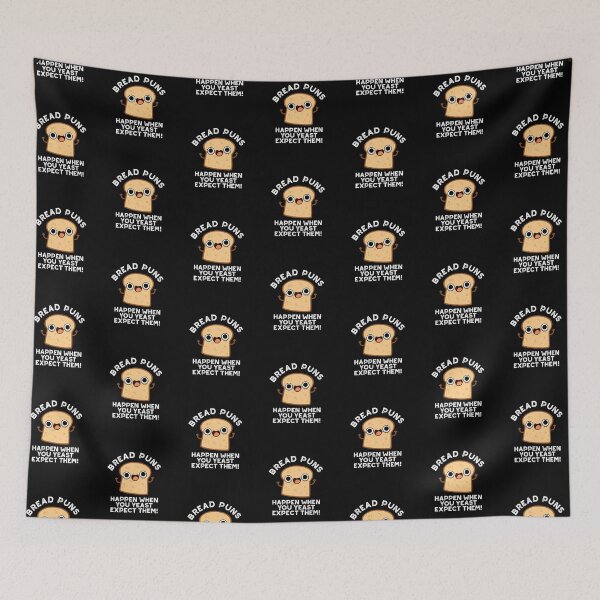 Item preview, Bread Puns Happen When You Yeast Expect Them Funny Puns (Dark BG) designed and sold by punnybone.