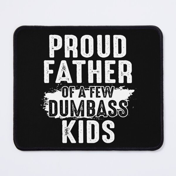 Item preview, Proud Father Of A Few Dumbass Kids Shirt Funny Fathers Day -Proud Dad, Dad Dumbass designed and sold by Simeon	 Dorelus.