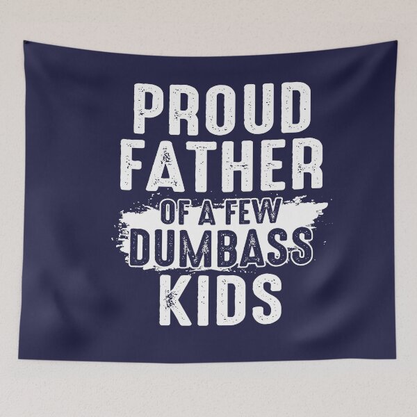 Item preview, Proud Father Of A Few Dumbass Kids Shirt Funny Fathers Day -Proud Dad, Dad Dumbass designed and sold by Simeon	 Dorelus.