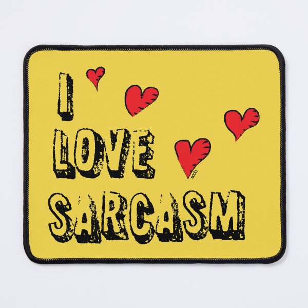 Item preview, I Love Sarcasm designed and sold by Murder of Crows.