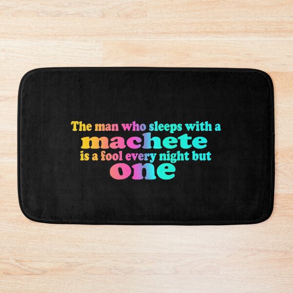 Item preview, The man who sleeps with a machete is a fool every night but one designed and sold by sageletrox.