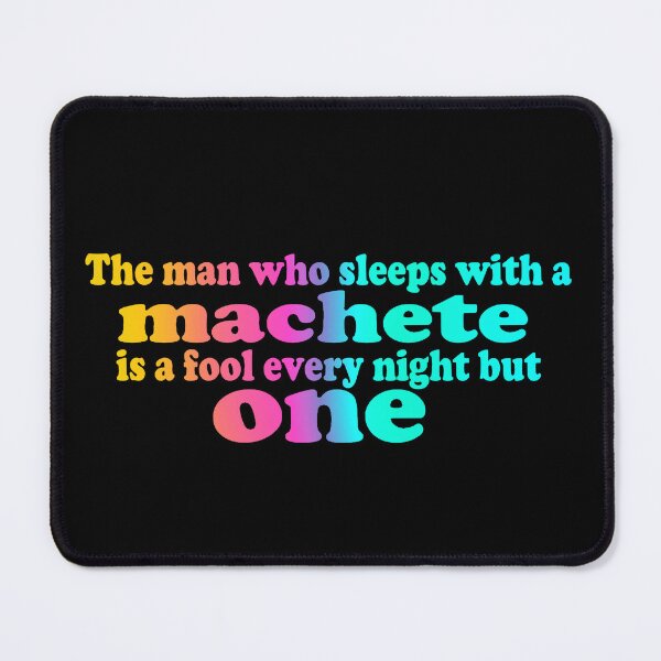 Item preview, The man who sleeps with a machete is a fool every night but one designed and sold by sageletrox.