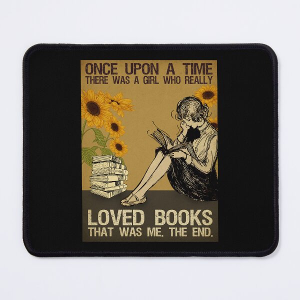 Item preview, Once Upon A Time There Was A Girl Who Really Loved Books That Was Me The End. designed and sold by ropersmythx88.