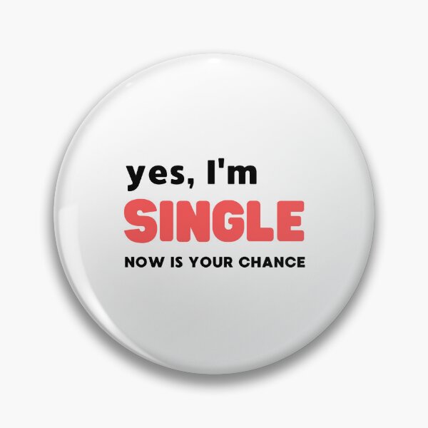 Item preview, YES, I'M SINGLE NOW IS YOUR CHANCE designed and sold by appareltolove.