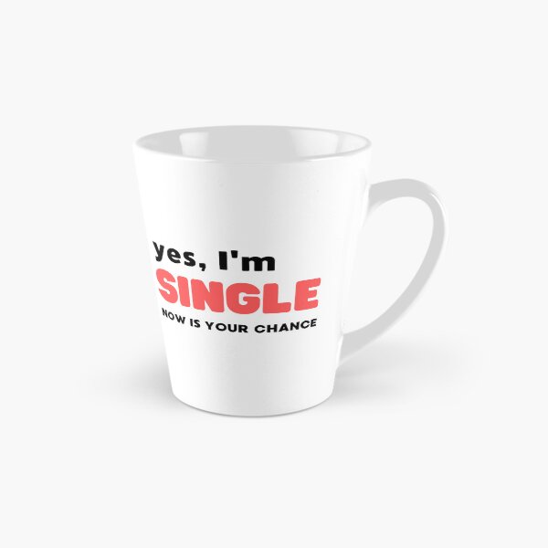 Item preview, YES, I'M SINGLE NOW IS YOUR CHANCE designed and sold by appareltolove.