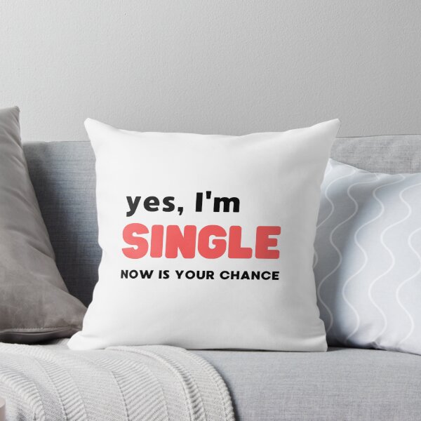 Item preview, YES, I'M SINGLE NOW IS YOUR CHANCE designed and sold by appareltolove.