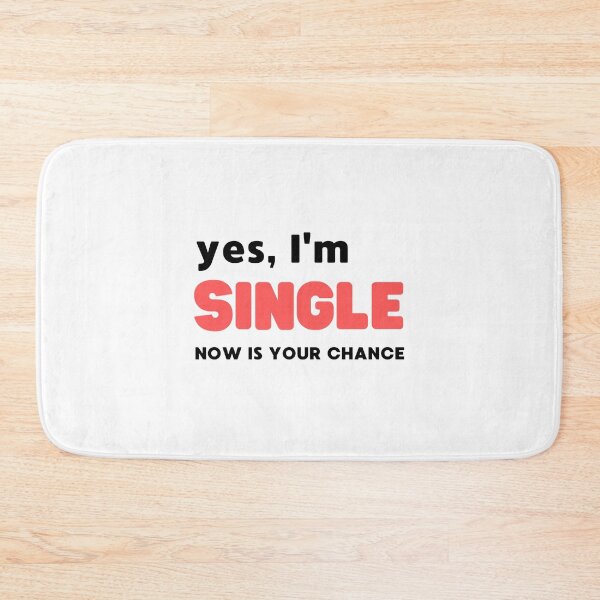 Item preview, YES, I'M SINGLE NOW IS YOUR CHANCE designed and sold by appareltolove.