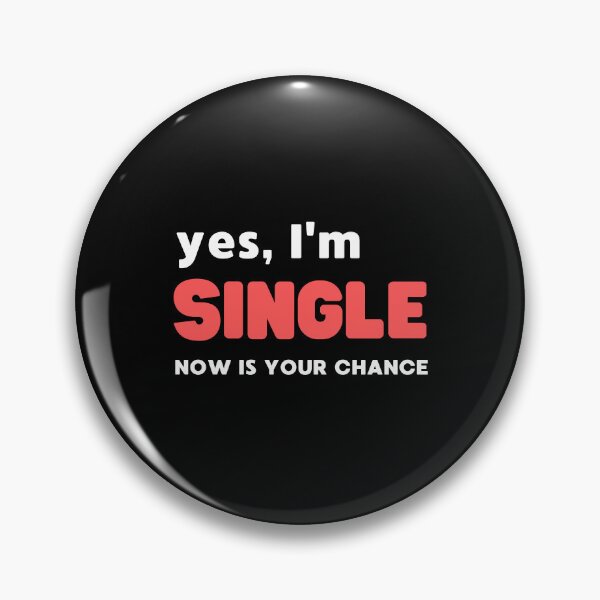 Item preview, YES, I'M SINGLE NOW IS YOUR CHANCE designed and sold by appareltolove.