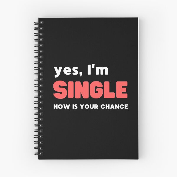 Item preview, YES, I'M SINGLE NOW IS YOUR CHANCE designed and sold by appareltolove.