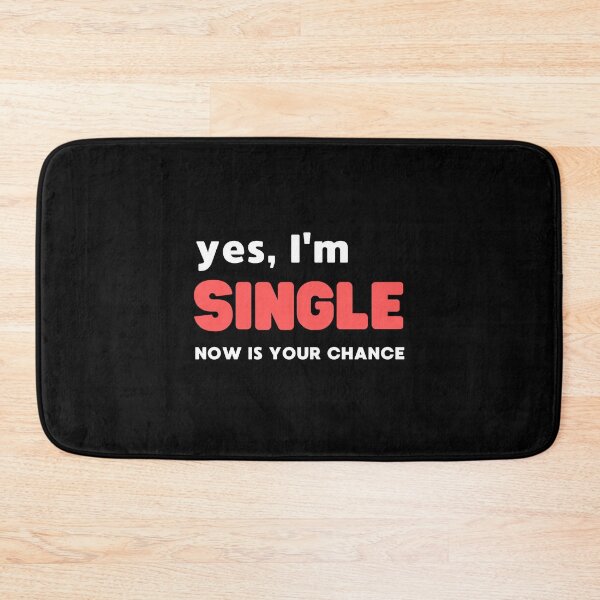 Item preview, YES, I'M SINGLE NOW IS YOUR CHANCE designed and sold by appareltolove.