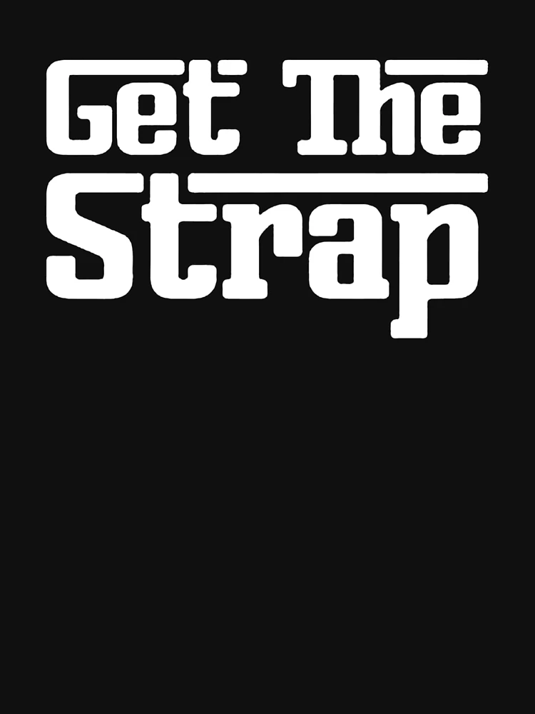 get the strap shirt 50 cent