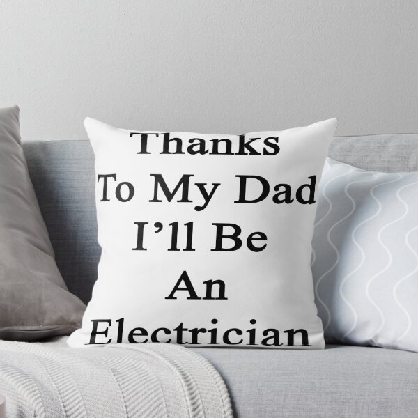 Item preview, Thanks To My Dad I'll Be An Electrician designed and sold by supernova23.