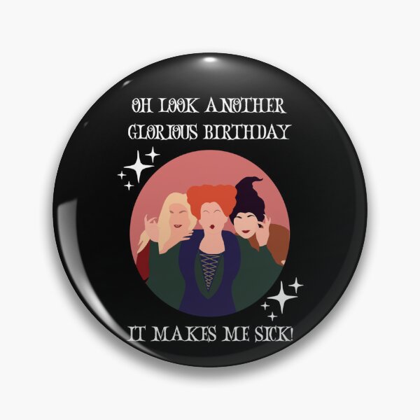 Item preview, Oh Look Another Glorious Birthday Makes Me Sick, Hocus pocus birthday, witch birthday, Sanderson sis designed and sold by NathanNichols0.