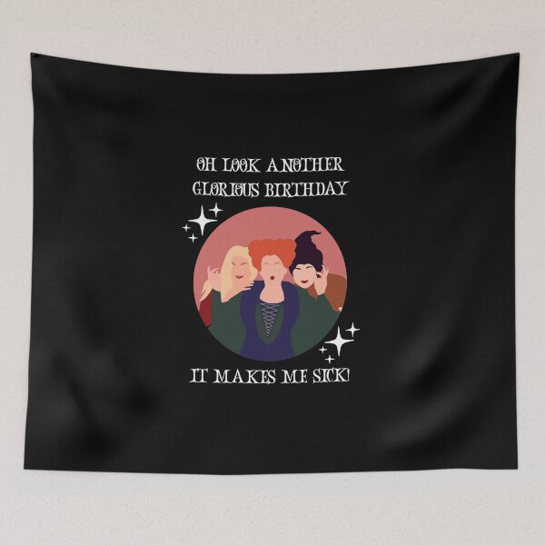 Item preview, Oh Look Another Glorious Birthday Makes Me Sick, Hocus pocus birthday, witch birthday, Sanderson sis designed and sold by NathanNichols0.