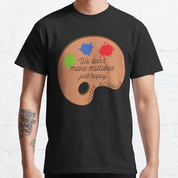 Wir machen keine Fehler, sondern glückliche kleine Unfälle Classic T-Shirt
