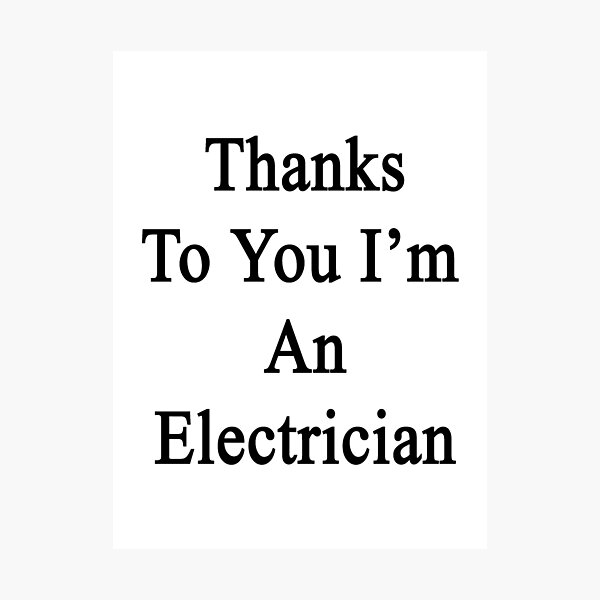 Item preview, Thanks To You I'm An Electrician designed and sold by supernova23.