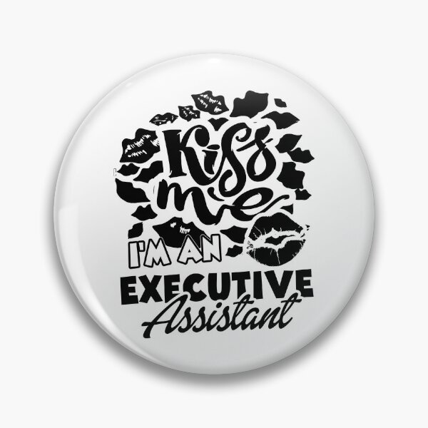 Item preview, Kiss Me I'm An Executive Assistant designed and sold by UnknownArtistt.
