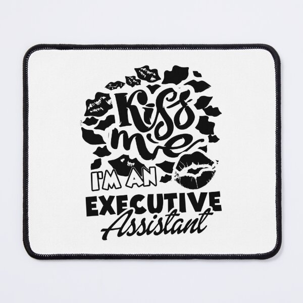 Item preview, Kiss Me I'm An Executive Assistant designed and sold by UnknownArtistt.