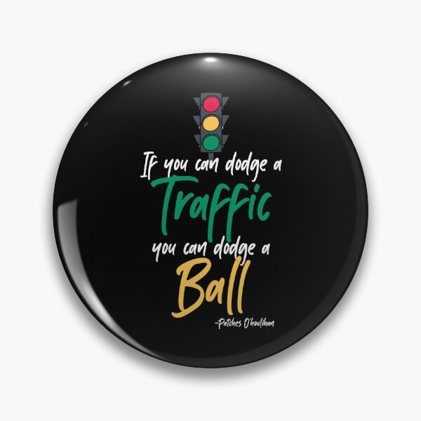 Item preview, If you can dodge traffic you can dodge a ball. -Patches O'houlihan, Dodgeball  designed and sold by Sticker Up.